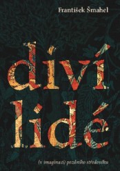 F. Šmahel: Diví lidé