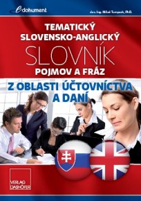 Tematický slovensko-anglický slovník pojmov a frázz oblasti účtovníctva a daní
