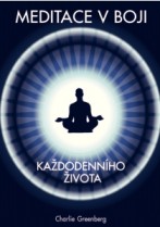 MEDITACE V BOJI KAŽDODENNÍHO ŽIVOTA