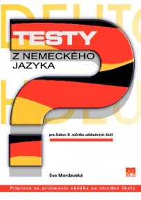 TESTY Z NEMECKÉHO JAZYKA pre žiakov 9. ročníka ZŠ