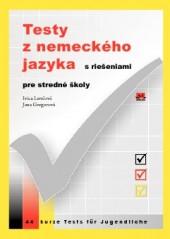 TESTY Z NEMECKÉHO JAZYKA s riešeniami pre stredné školy