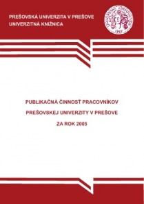 Publikačná činnosť pracovníkov Prešovskej univerzity v Prešove za rok 2005