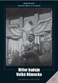 Hitler buduje velké Německo
